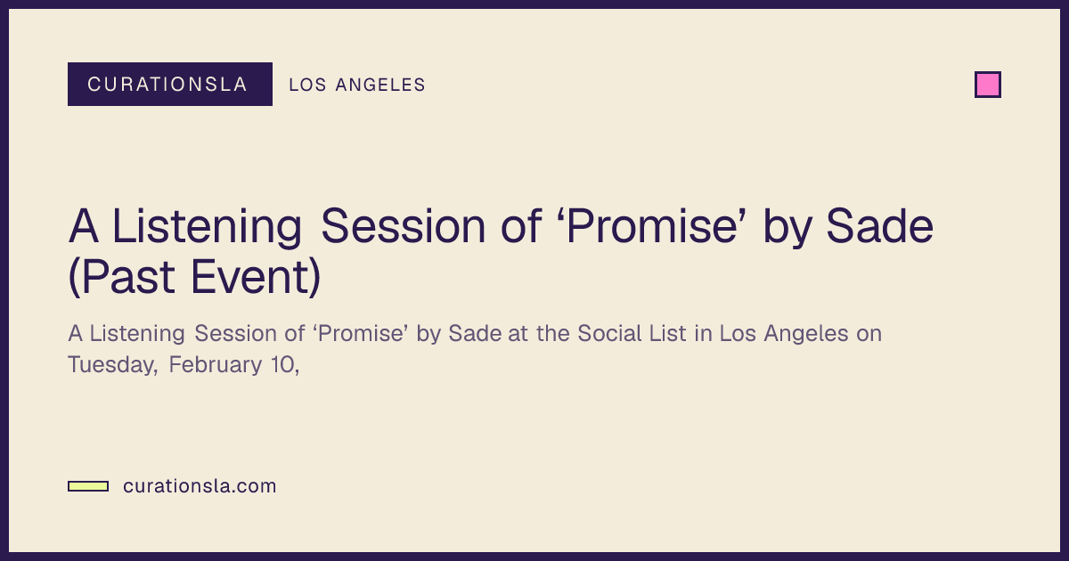 A Listening Session of ‘Promise’ by Sade (Past Event) in Los Angeles at ...