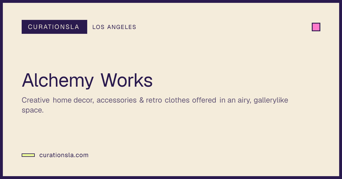 Alchemy Works in Los Angeles | CurationsLA Events
