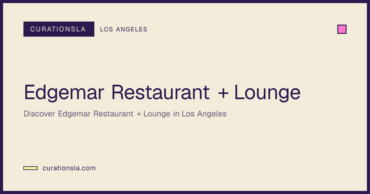 Edgemar Restaurant + Lounge in Los Angeles | Restaurant | CurationsLA ...