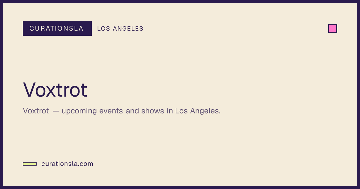 Voxtrot | CurationsLA Events