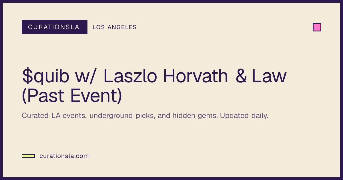 $quib w/ Laszlo Horvath & Law (Past Event) in Los Angeles at the ...