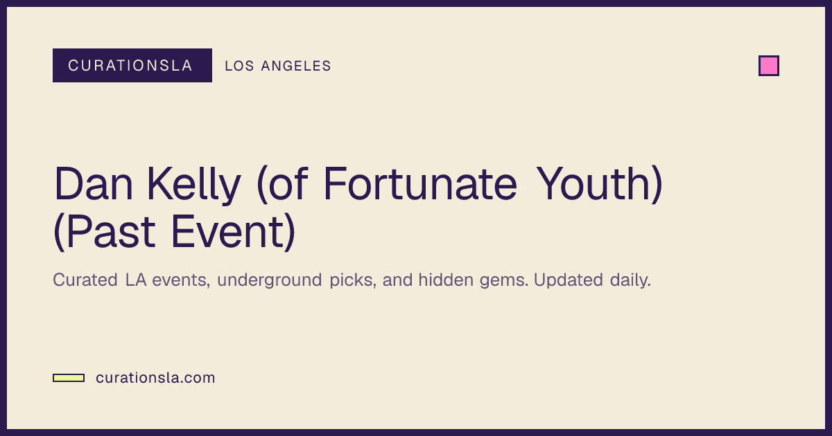 Dan Kelly (of Fortunate Youth) (Past Event) in Los Angeles at Ventura ...