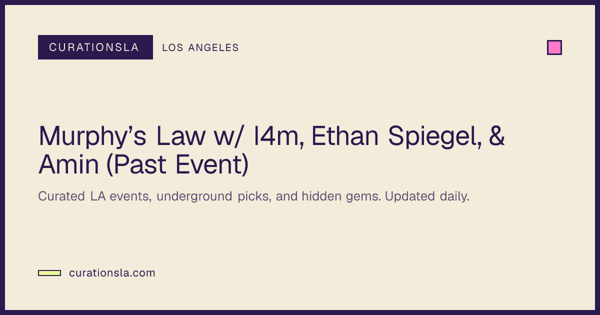 Murphy’s Law w/ I4m, Ethan Spiegel, & Amin (Past Event) in Los Angeles ...