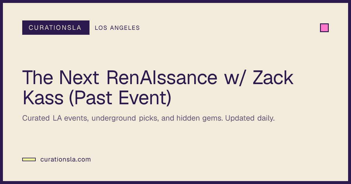 The Next RenAIssance w/ Zack Kass (Past Event) in Los Angeles at the ...